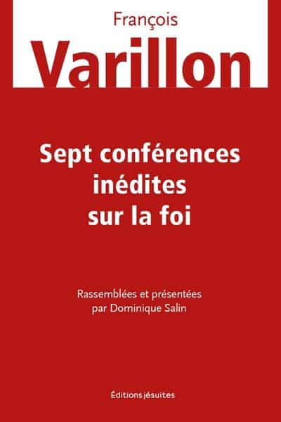 Sept conférences inédites sur la foi François Varillon